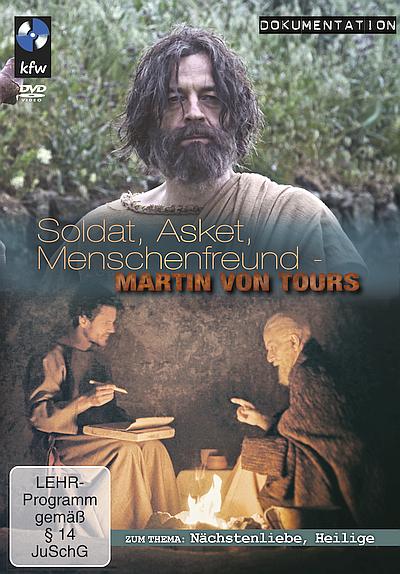 Soldat, Asket, Menschenfreund - Martin von Tours